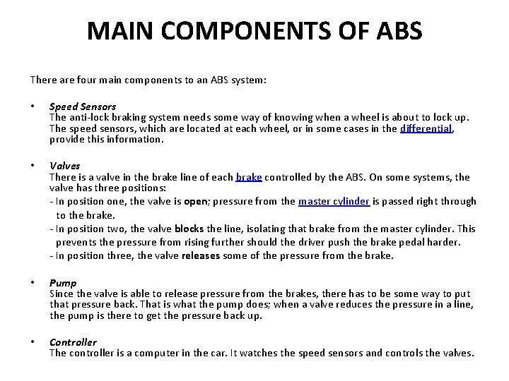 MAIN COMPONENTS OF ABS There are four main components to an ABS system: •