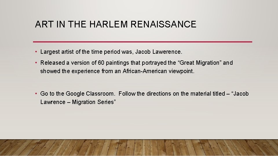 ART IN THE HARLEM RENAISSANCE • Largest artist of the time period was, Jacob