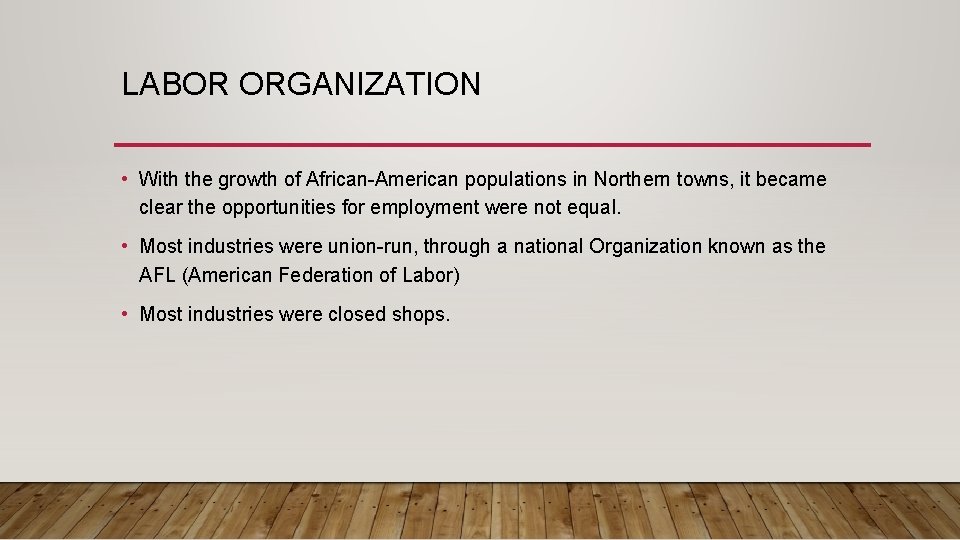 LABOR ORGANIZATION • With the growth of African-American populations in Northern towns, it became