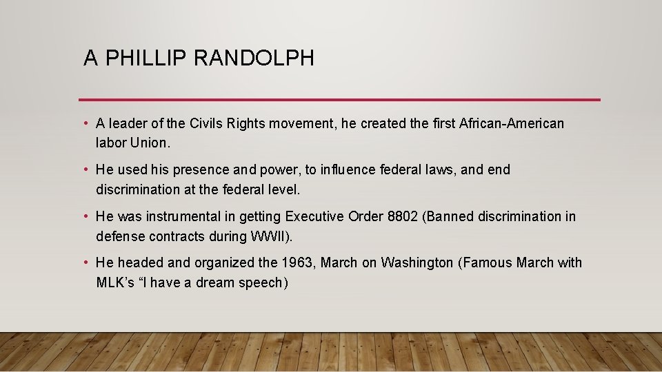 A PHILLIP RANDOLPH • A leader of the Civils Rights movement, he created the