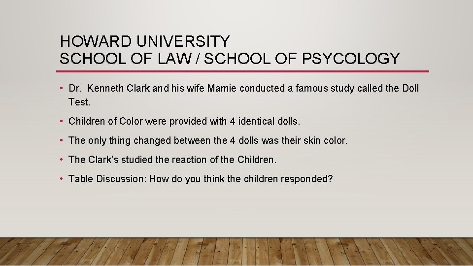 HOWARD UNIVERSITY SCHOOL OF LAW / SCHOOL OF PSYCOLOGY • Dr. Kenneth Clark and