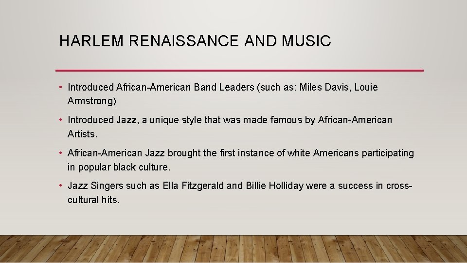 HARLEM RENAISSANCE AND MUSIC • Introduced African-American Band Leaders (such as: Miles Davis, Louie