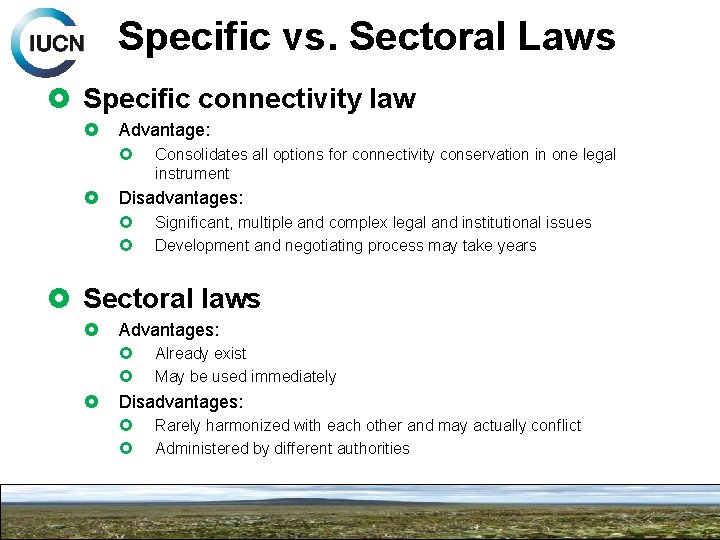 Specific vs. Sectoral Laws Specific connectivity law Advantage: Consolidates all options for connectivity conservation