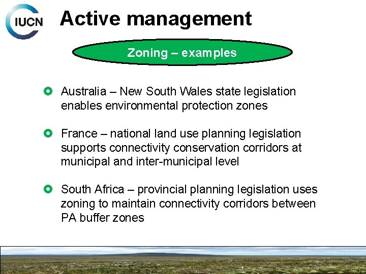 Active management Zoning – examples Australia – New South Wales state legislation enables environmental