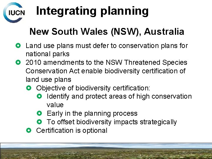 Integrating planning New South Wales (NSW), Australia Land use plans must defer to conservation