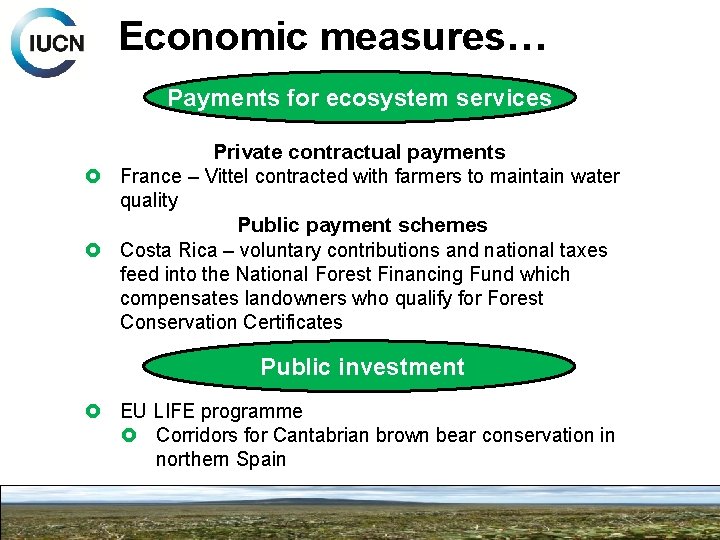 Economic measures… Payments for ecosystem services Private contractual payments France – Vittel contracted with