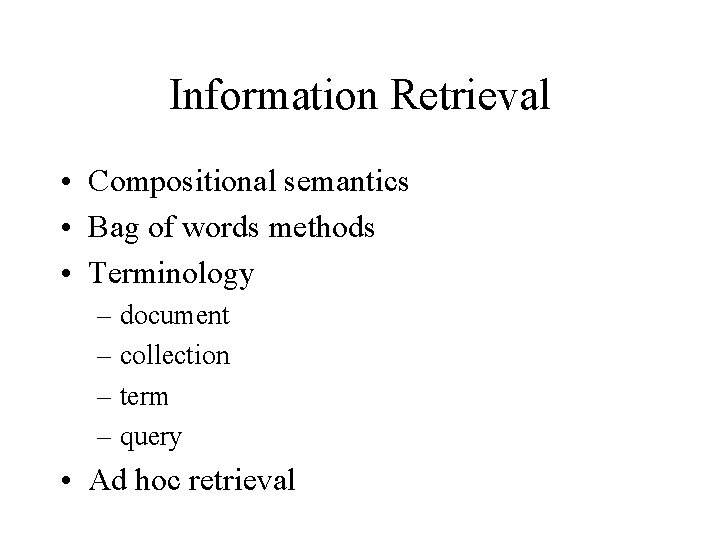 Information Retrieval • Compositional semantics • Bag of words methods • Terminology – document
