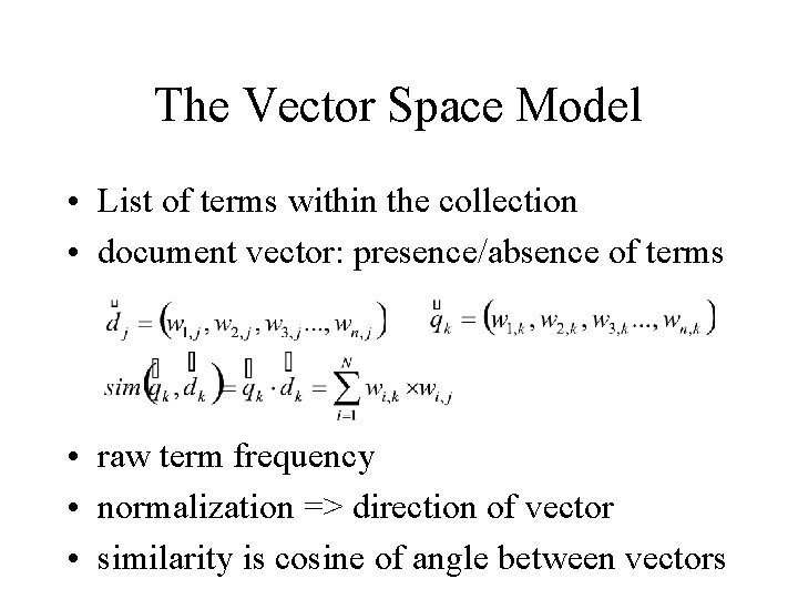 The Vector Space Model • List of terms within the collection • document vector: