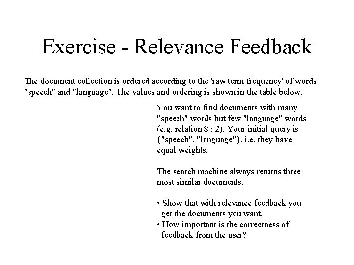 Exercise - Relevance Feedback The document collection is ordered according to the 'raw term
