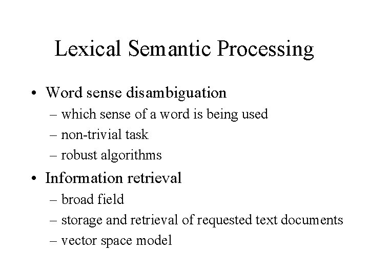 Lexical Semantic Processing • Word sense disambiguation – which sense of a word is