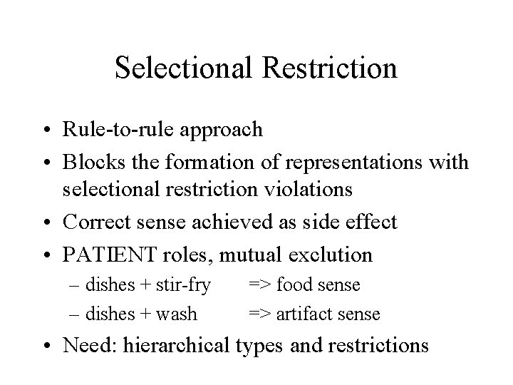 Selectional Restriction • Rule-to-rule approach • Blocks the formation of representations with selectional restriction