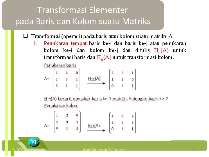 Transformasi Elementer pada Baris dan Kolom suatu Matriks q Transformai (operasi) pada baris atau