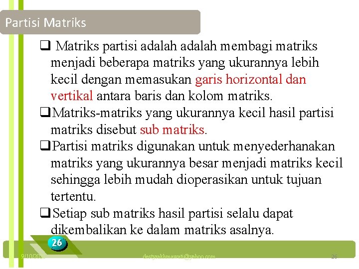 Partisi Matriks q Matriks partisi adalah membagi matriks menjadi beberapa matriks yang ukurannya lebih