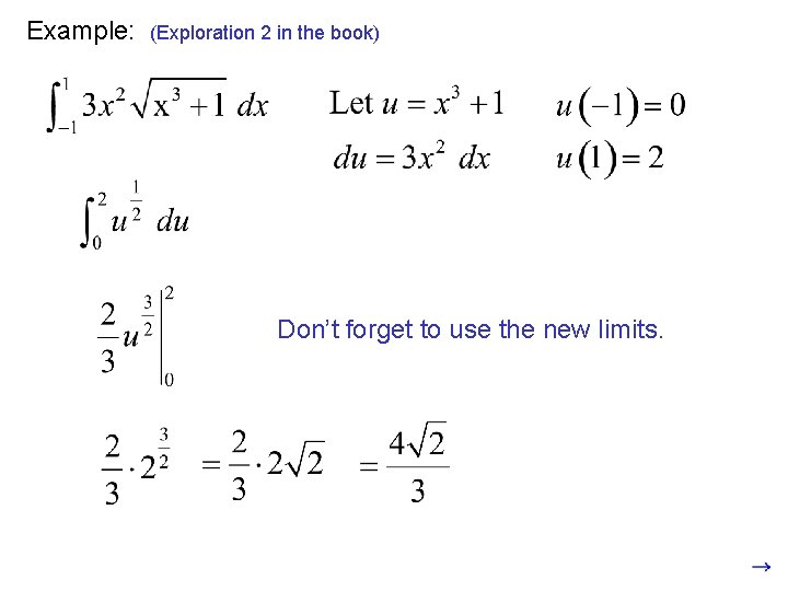 Example: (Exploration 2 in the book) Don’t forget to use the new limits. 