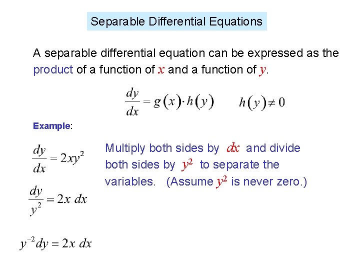 Separable Differential Equations A separable differential equation can be expressed as the product of