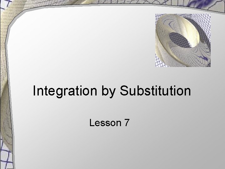 Integration by Substitution Lesson 7 