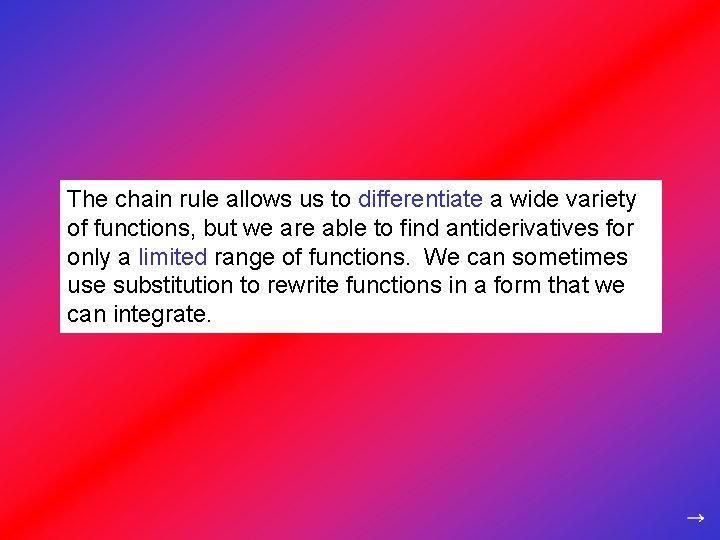 The chain rule allows us to differentiate a wide variety of functions, but we