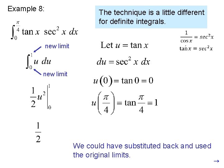 Example 8: The technique is a little different for definite integrals. new limit We