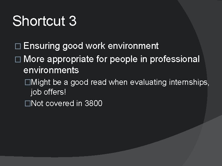 Shortcut 3 � Ensuring good work environment � More appropriate for people in professional