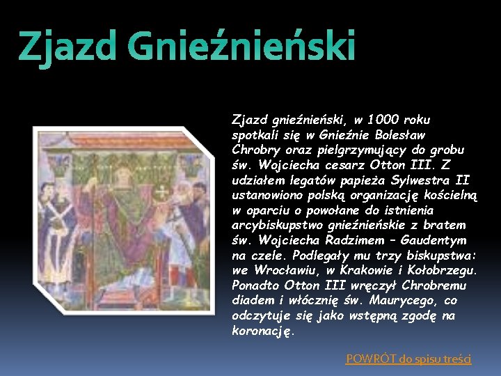 Zjazd Gnieźnieński Zjazd gnieźnieński, w 1000 roku spotkali się w Gnieźnie Bolesław Chrobry oraz