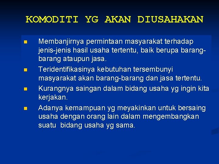 KOMODITI YG AKAN DIUSAHAKAN n n Membanjirnya permintaan masyarakat terhadap jenis-jenis hasil usaha tertentu,