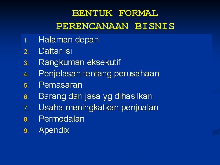 BENTUK FORMAL PERENCANAAN BISNIS 1. 2. 3. 4. 5. 6. 7. 8. 9. Halaman