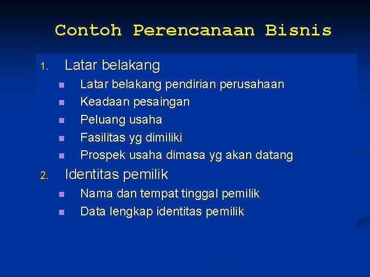 Contoh Perencanaan Bisnis 1. Latar belakang n n n 2. Latar belakang pendirian perusahaan