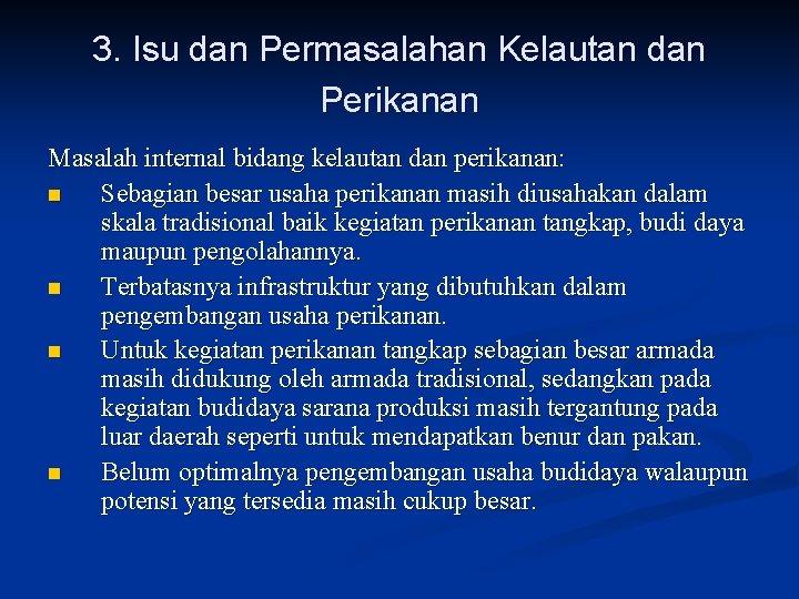 3. Isu dan Permasalahan Kelautan dan Perikanan Masalah internal bidang kelautan dan perikanan: n