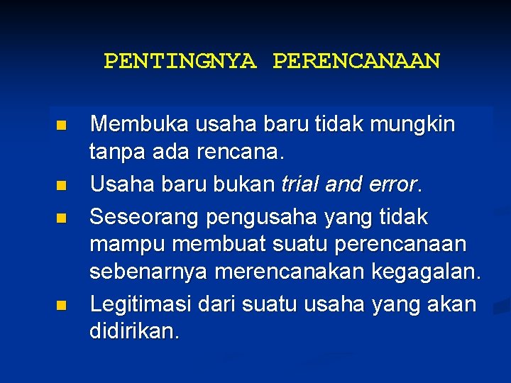 PENTINGNYA PERENCANAAN n n Membuka usaha baru tidak mungkin tanpa ada rencana. Usaha baru