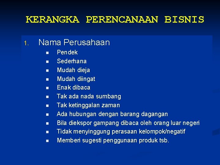 KERANGKA PERENCANAAN BISNIS 1. Nama Perusahaan n n Pendek Sederhana Mudah dieja Mudah diingat