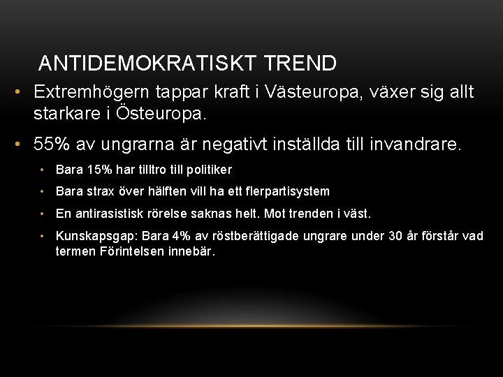 ANTIDEMOKRATISKT TREND • Extremhögern tappar kraft i Västeuropa, växer sig allt starkare i Östeuropa.