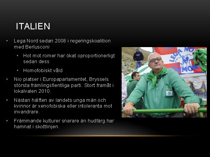 ITALIEN • Lega Nord sedan 2008 i regeringskoalition med Berlusconi • Hot mot romer