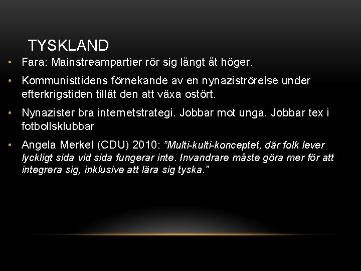 TYSKLAND • Fara: Mainstreampartier rör sig långt åt höger. • Kommunisttidens förnekande av en