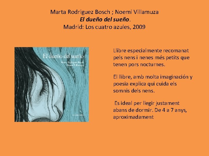 Marta Rodriguez Bosch ; Noemi Villamuza El dueño del sueño. Madrid: Los cuatro azules,