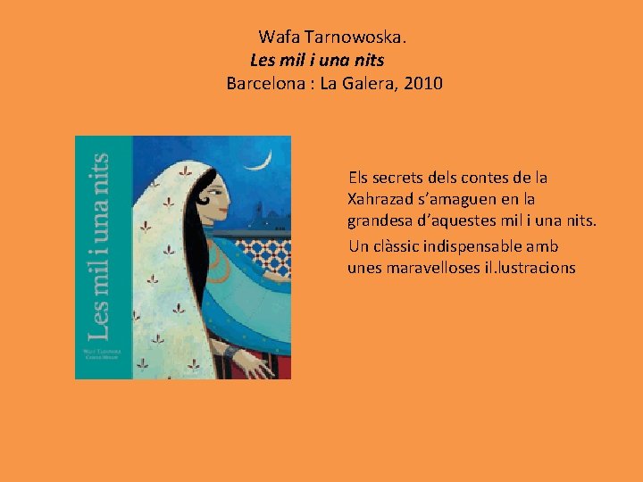 Wafa Tarnowoska. Les mil i una nits Barcelona : La Galera, 2010 Els secrets