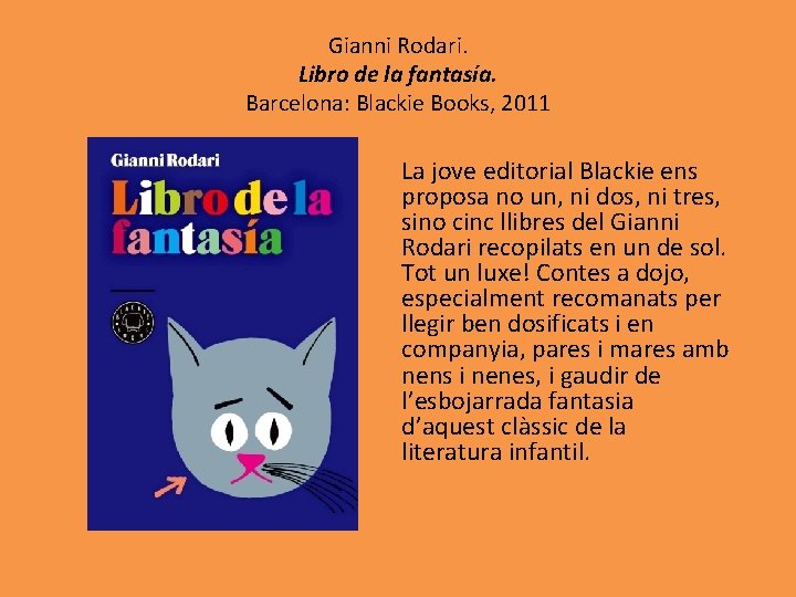 Gianni Rodari. Libro de la fantasía. Barcelona: Blackie Books, 2011 La jove editorial Blackie