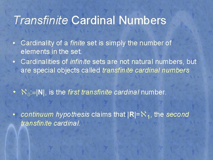 Transfinite Cardinal Numbers • Cardinality of a finite set is simply the number of