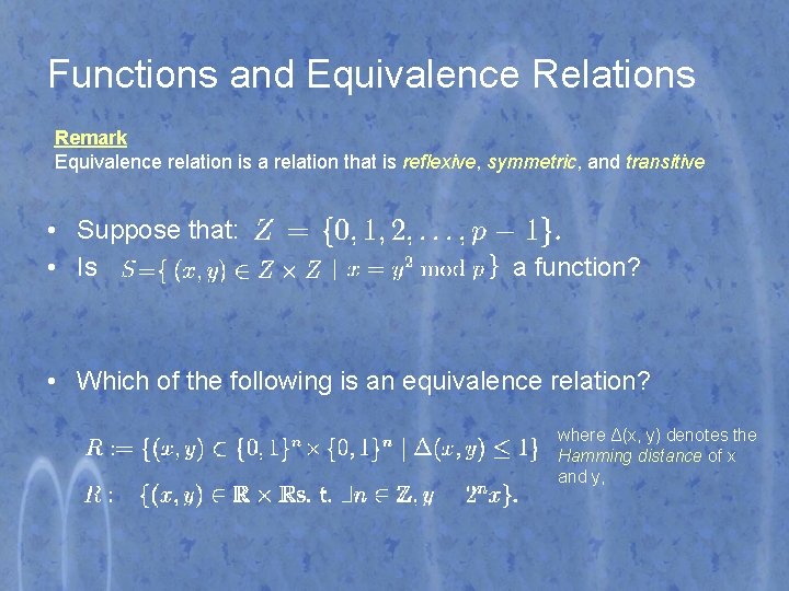 Functions and Equivalence Relations Remark Equivalence relation is a relation that is reflexive, symmetric,