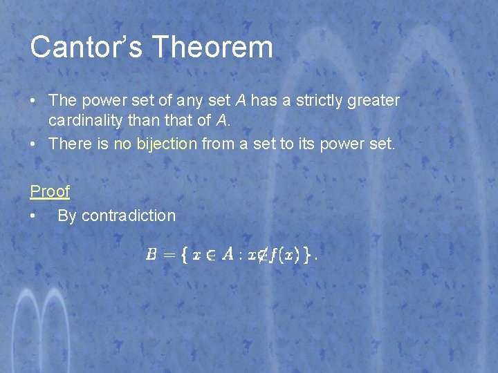 Cantor’s Theorem • The power set of any set A has a strictly greater