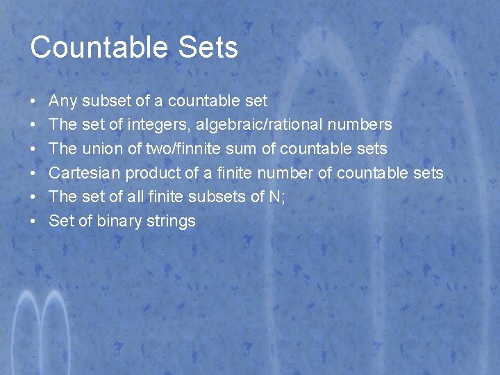 Countable Sets • • • Any subset of a countable set The set of