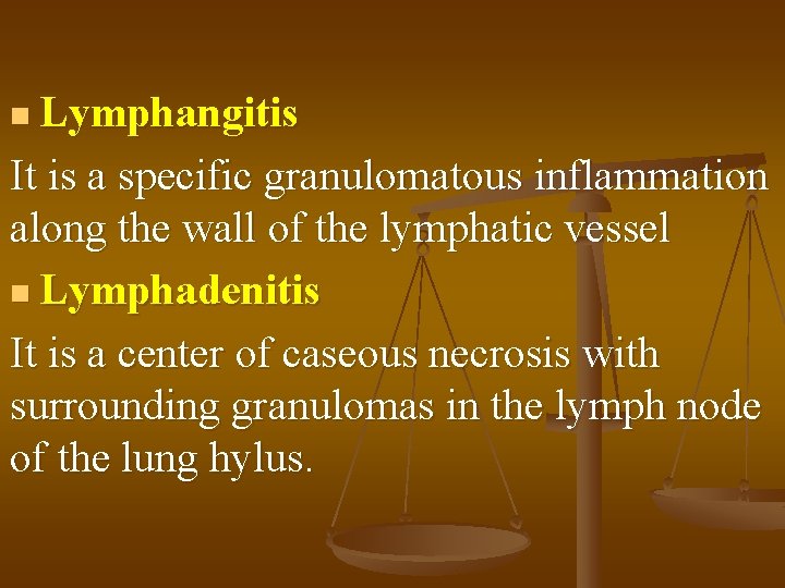 n Lymphangitis It is a specific granulomatous inflammation along the wall of the lymphatic