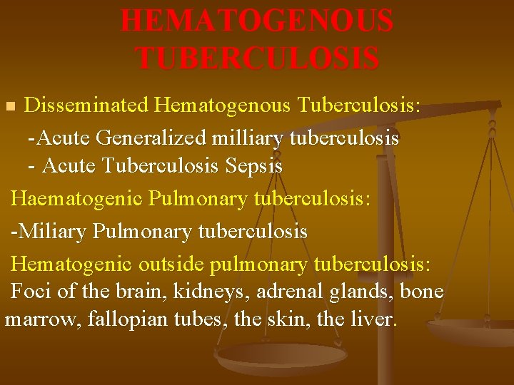 HEMATOGENOUS TUBERCULOSIS Disseminated Hematogenous Tuberculosis: -Acute Generalized milliary tuberculosis - Acute Tuberculosis Sepsis Haematogenic