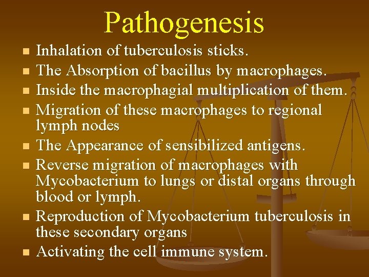Pathogenesis n n n n Inhalation of tuberculosis sticks. The Absorption of bacillus by