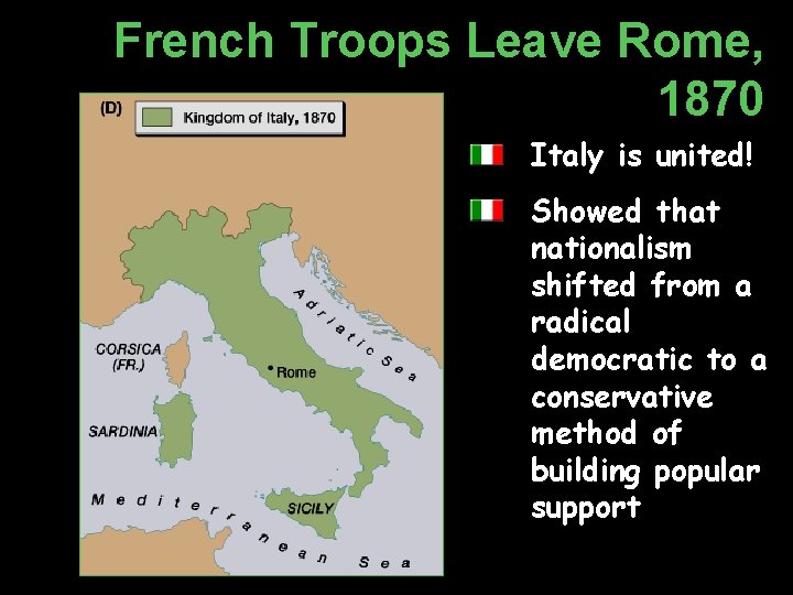 French Troops Leave Rome, 1870 Italy is united! Showed that nationalism shifted from a