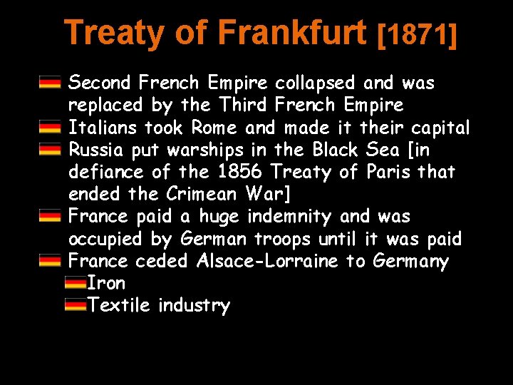 Treaty of Frankfurt [1871] Second French Empire collapsed and was replaced by the Third