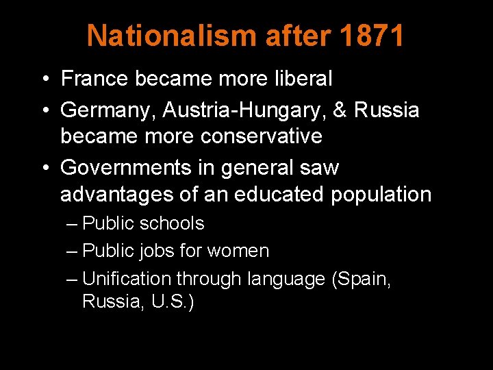 Nationalism after 1871 • France became more liberal • Germany, Austria-Hungary, & Russia became