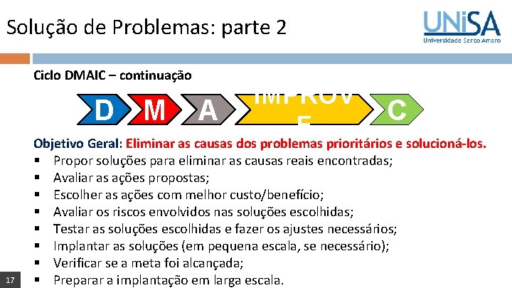 Solução de Problemas: parte 2 Ciclo DMAIC – continuação D M 17 A IMPROV