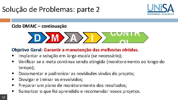 Solução de Problemas: parte 2 Ciclo DMAIC – continuação D M A I CONTR