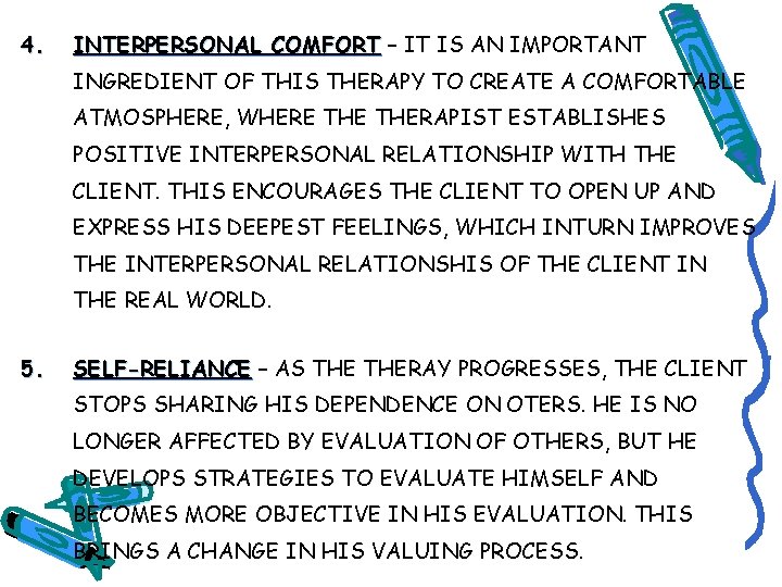 4. INTERPERSONAL COMFORT – IT IS AN IMPORTANT INGREDIENT OF THIS THERAPY TO CREATE