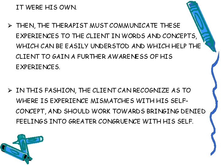 IT WERE HIS OWN. Ø THEN, THERAPIST MUST COMMUNICATE THESE EXPERIENCES TO THE CLIENT